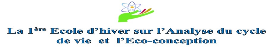 La 1ere Ecole d’Hiver sur l’Analyse de Cycle de Vie  Et  L’Eco-conception
 